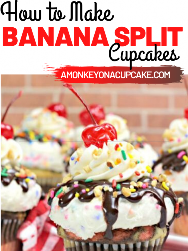 How to Make the Best Banana Split Cupcakes