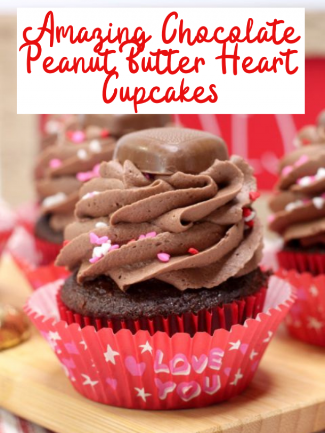 How To Make Amazing Chocolate Peanut Butter Heart Cupcakes